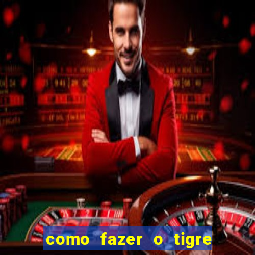 como fazer o tigre soltar a carta no fortune tiger